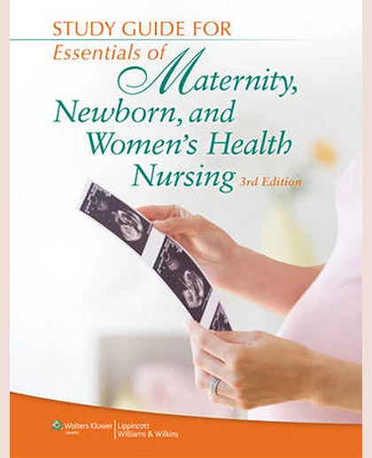 Study Guide for Essentials of Maternity, Newborn, and Women's Health Nursing