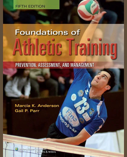 Foundations of Athletic Training: Prevention, Assessment, and Management