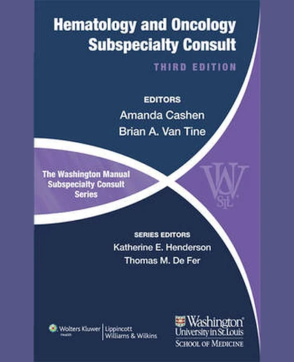 The Washington Manual of Hematology and Oncology Subspecialty Consult