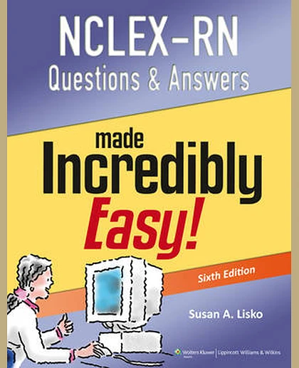 NCLEX-RN Questions & Answers Made Incredibly Easy