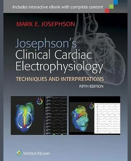 Josephson's Clinical Cardiac Electrophysiology: Techniques and Interpretations