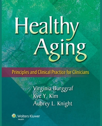Healthy Aging: Principles and Clinical Practice for Clinicians