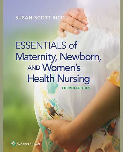 Essentials of Maternity, Newborn, and Women's Health Nursing