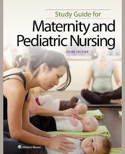 Study Guide for Maternity and Pediatric Nursing