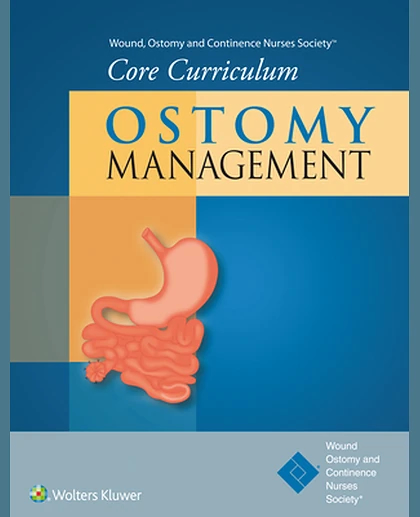 Wound, Ostomy and Continence Nurses Society(r) Core Curriculum: Ostomy Management
