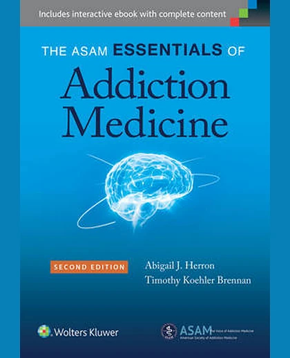 The ASAM Essentials of Addiction Medicine