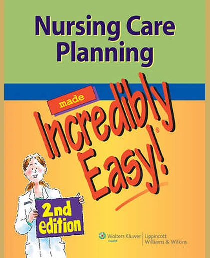 Nursing Care Planning Made Incredibly Easy!