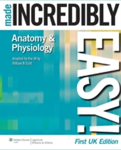 Anatomy & Physiology Made Incredibly Easy!