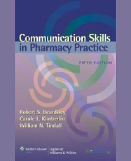 Communication Skills in Pharmacy Practice: A Practical Guide for Students and Practitioners
