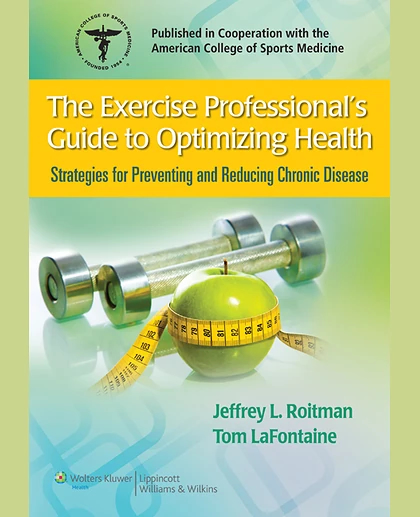The Exercise Professional's Guide to Optimizing Health: Strategies for Preventing and Reducing Chronic Disease