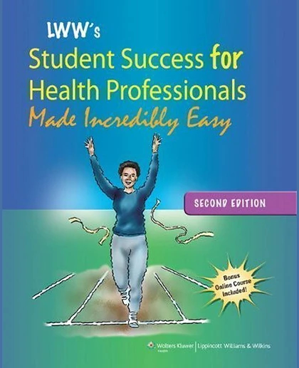 Lippincott Williams & Wilkins' Student Success for Health Professionals Made Incredibly Easy: .