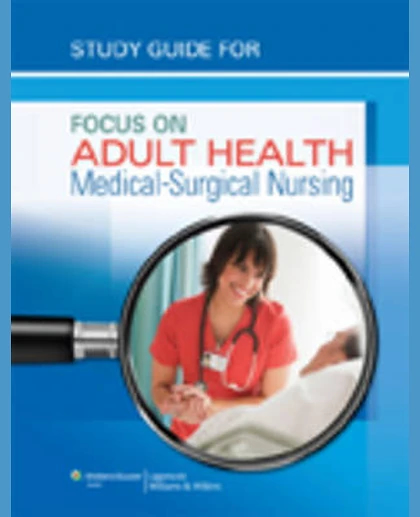 Study Guide for Focus on Adult Health: Medical-surgical Nursing