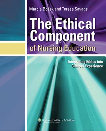 The Ethical Component of Nursing Education: Integrating Ethics Into Clinical Experience