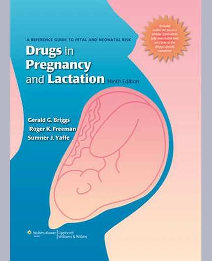 Drugs in Pregnancy and Lactation: A Reference Guide to Fetal and Neonatal Risk
