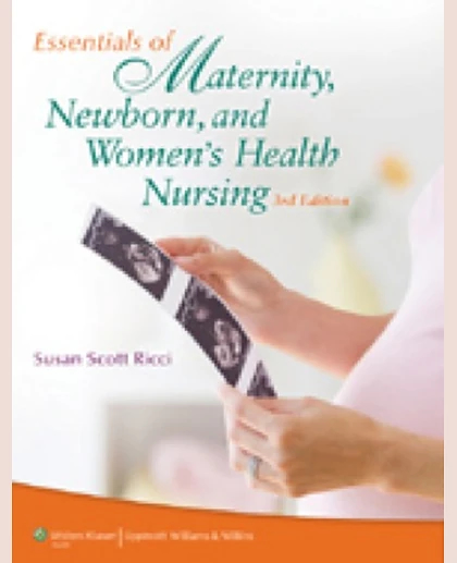 Essentials of Maternity, Newborn & Women's Health Nursing