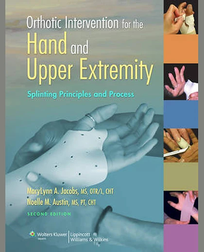 Orthotic Intervention for the Hand and Upper Extremity: Splinting Principles and Process
