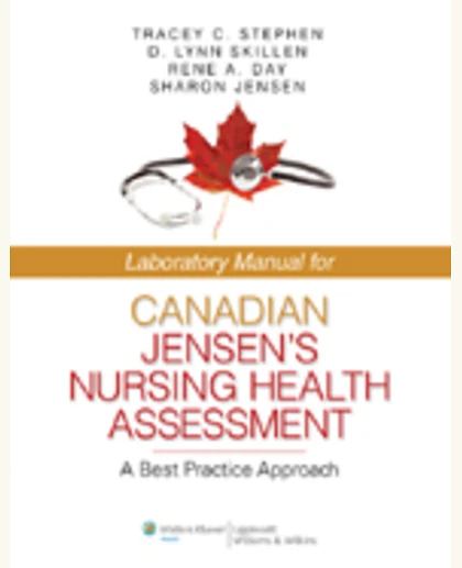 Laboratory Manual for Canadian Jensen's Nursing Health Assessment: A Best Practice Approach