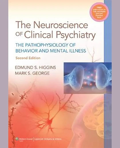 Neuroscience of Clinical Psychiatry: The Pathophysiology of Behavior and Mental Illness