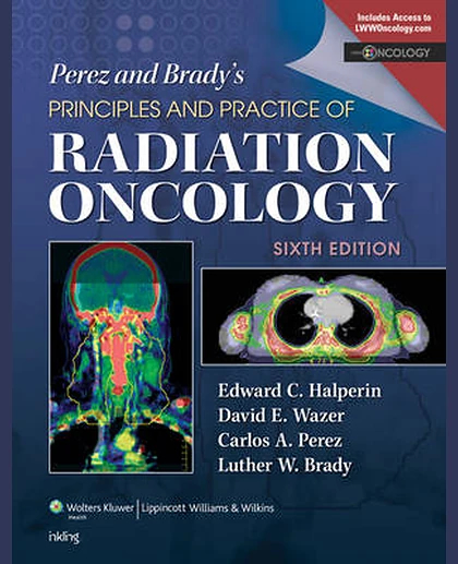 Perez & Brady's Principles and Practice of Radiation Oncology