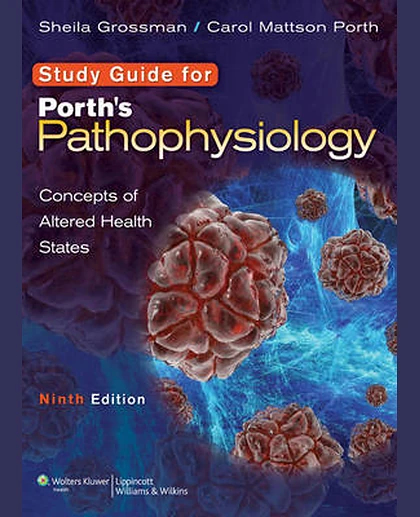 Study Guide to Accompany Porth's Pathophysiology: Concepts of Altered Health States