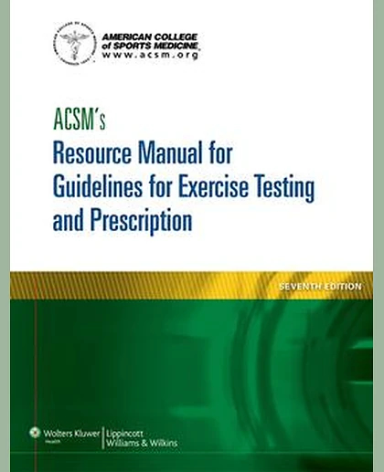 ACSM's Resource Manual for Guidelines for Exercise Testing and Prescription