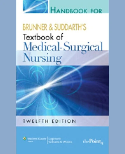 Handbook for Brunner and Suddarth's Textbook of Medical-Surgical Nursing