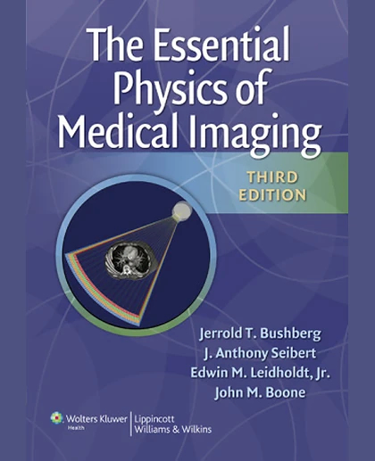 The Essential Physics of Medical Imaging, Third Edition