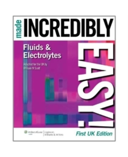 Fluids & Electrolytes Made Incredibly Easy!
