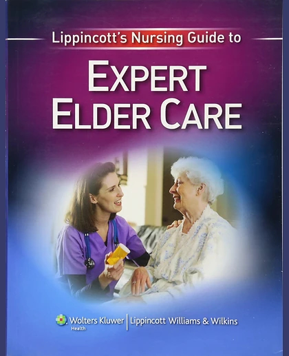 Lippincott's Nursing Guide to Expert Elder Care