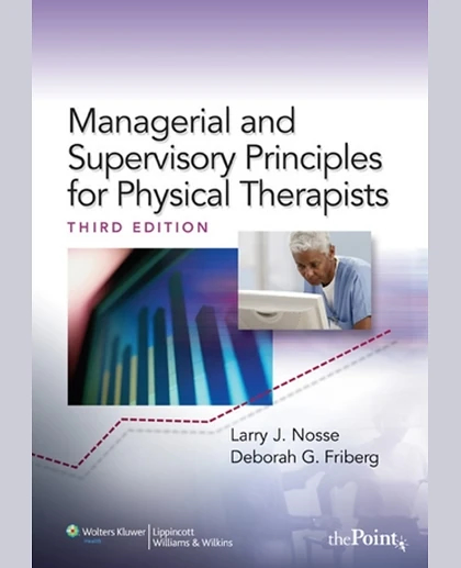 Managerial and Supervisory Principles for Physical Therapists