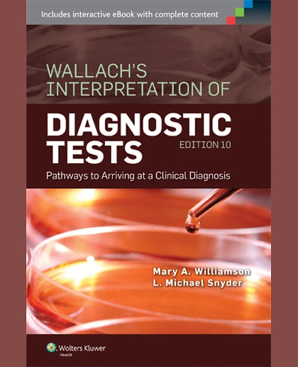 Wallach's Interpretation of Diagnostic Tests: Pathways to Arriving at a Clinical Diagnosis