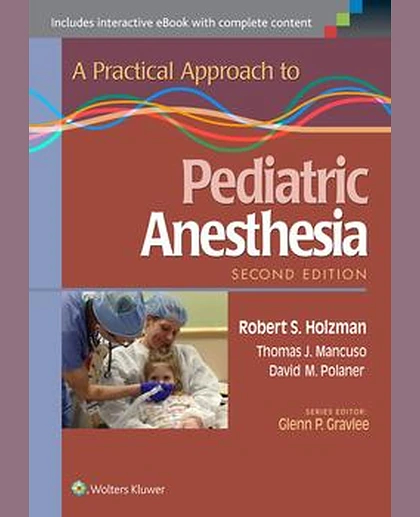A Practical Approach to Pediatric Anesthesia