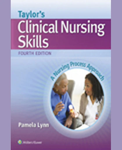 Taylor's Clinical Nursing Skills: A Nursing Process Approach