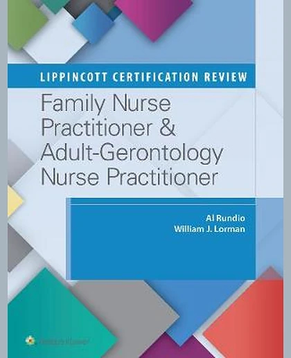 Lippincott Certification Review: Family Nurse Practitioner & Adult-Gerontology Primary Care Nurse Practitioner