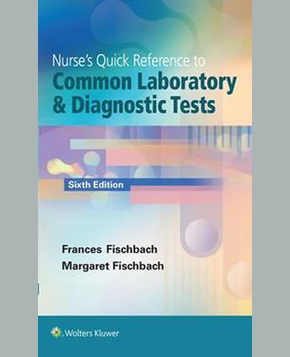 Nurse's Quick Reference to Common Laboratory & Diagnostic Tests