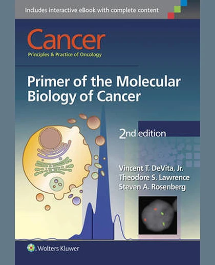 Cancer: Principles & Practice of Oncology. Primer of the molecular biology of cancer