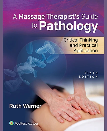 Massage Therapist's Guide to Pathology: Critical Thinking and Practical Application