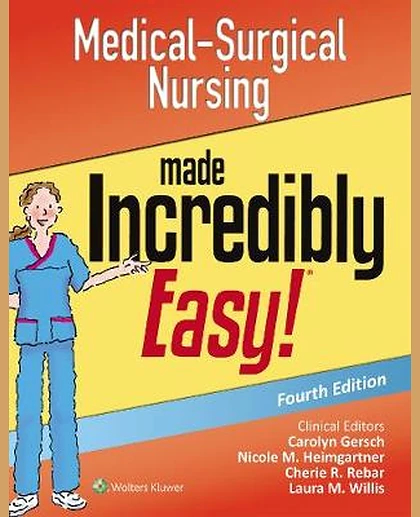 Medical-surgical Nursing Made Incredibly Easy!