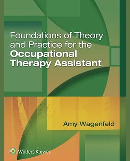 Foundations of Theory and Practice for the Occupational Therapy Assistant