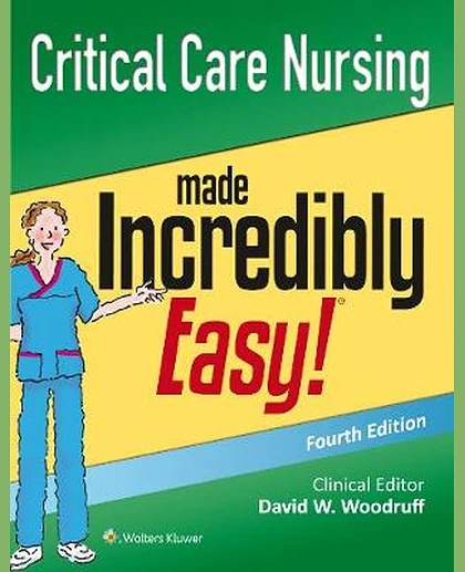 Critical Care Nursing Made Incredibly Easy!