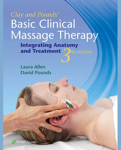 Clay and Pounds' Basic Clinical Massage Therapy: Integrating Anatomy and Treatment