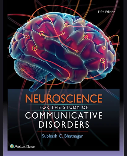 Neuroscience for the Study of Communicative Disorders