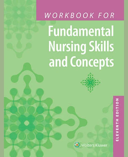 Workbook for Fundamental Nursing Skills and Concepts