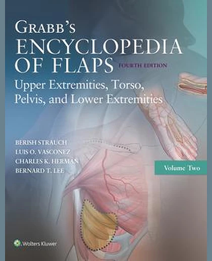 Grabb's Encyclopedia of Flaps: Upper Extremities, Torso, Pelvis, and Lower Extremities