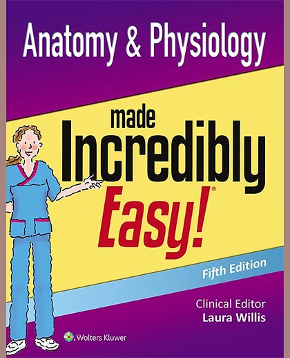 Anatomy & Physiology Made Incredibly Easy!