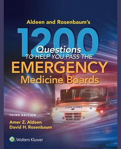 Aldeen and Rosenbaum's 1200 Questions to Help You Pass the Emergency Medicine Boards