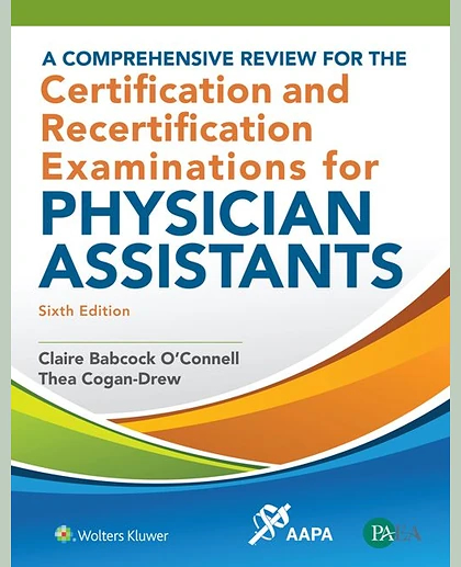A Comprehensive Review for the Certification and Recertification Examinations for Physician Assistants