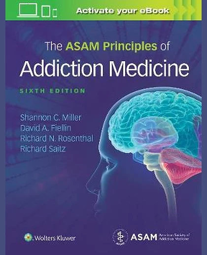 The ASAM Principles of Addiction Medicine