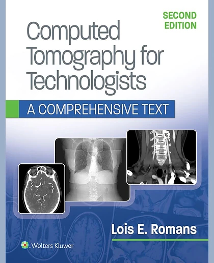 Computed Tomography for Technologists: A Comprehensive Text