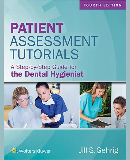 Patient Assessment Tutorials: A Step-By-Step Guide for the Dental Hygienist